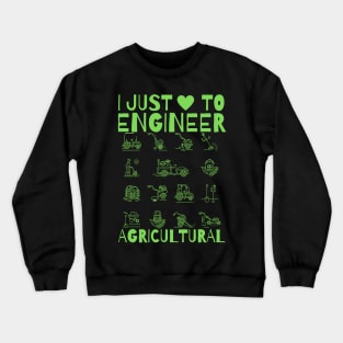 I Just Love To Engineer Agricultural Crewneck Sweatshirt